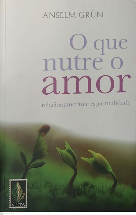Livro o que Nutre o Amor Autor Grun, Anselm (2011) [usado]