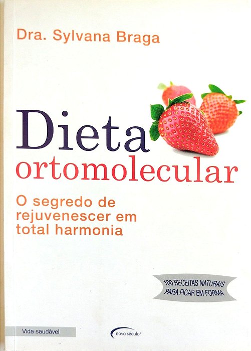 Livro Dieta Ortomolecular Autor Braga, Dra. Sylvana (2010) [seminovo]