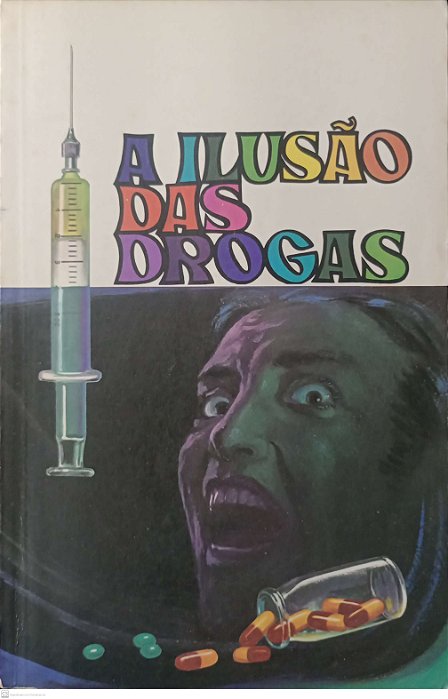 Livro a Ilusão das Drogas Autor Schmidt, Ivan (1976) [usado]