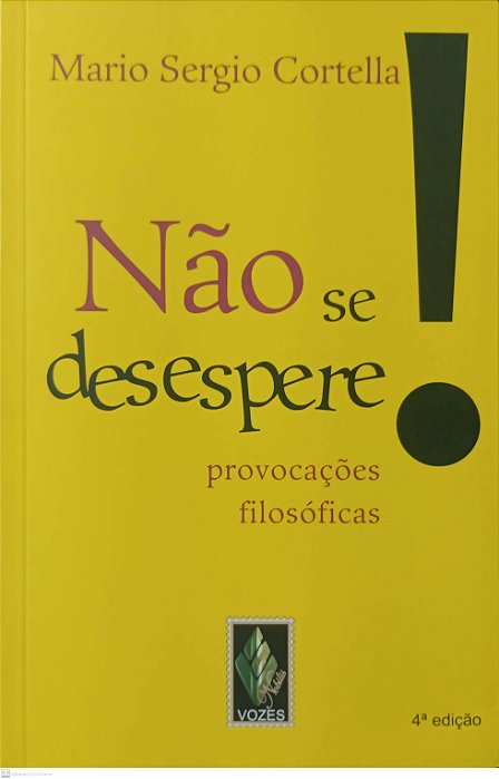 Livro Não Se Desespere ! Autor Cortella, Mario Sergio (2013) [seminovo]
