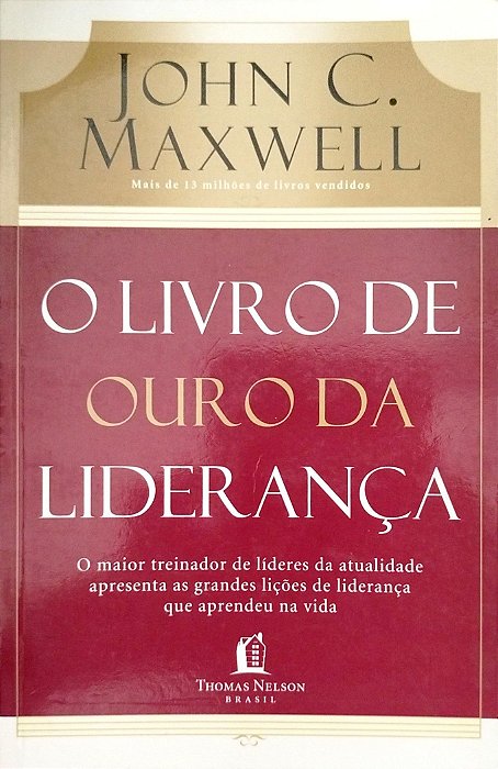 Livro o Livro de Ouro da Liderança Autor Maxwell, John C. (2011) [seminovo]
