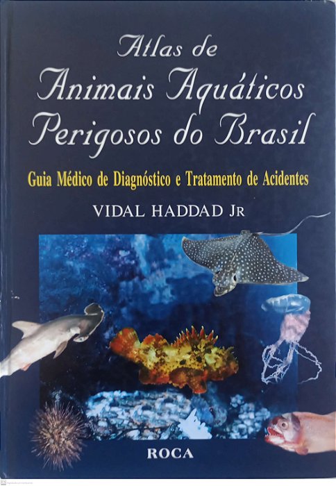 Livro Guia Médico - Atlas de Animais Aquáticos Perigosos do Brasil Autor Júnior, Vidal Haddad (2000) [usado]