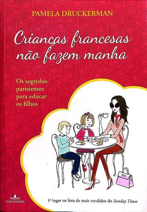 Livro Crianças Francesas Não Fazem Manha Autor Druckerman, Pamela (2013) [seminovo]