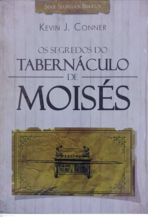 Livro os Segredos do Tabernáculo de Moisés Autor Conner, Kevin J. [novo]