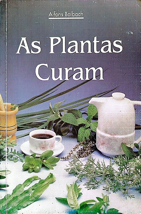 Livro as Plantas Curam Autor Balbach, Alfons [usado]