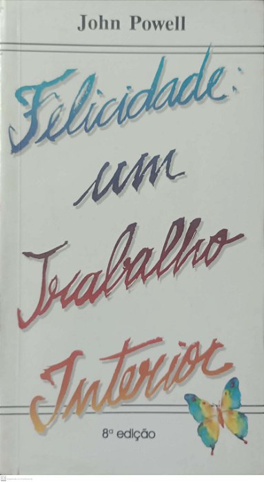Livro Felicidade: um Trabalho Interior Autor Powell, John (1999) [usado]