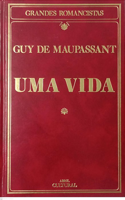Livro Uma Vida - Grandes Romancistas Autor Maupassant, Guy de (1985) [usado]