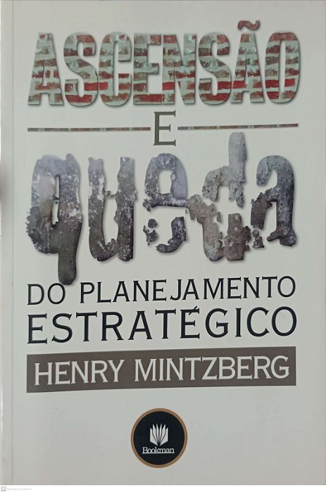 Livro Ascensão e Queda do Planejamento Estratégico Autor Mintzberg, Henry (2004) [usado]