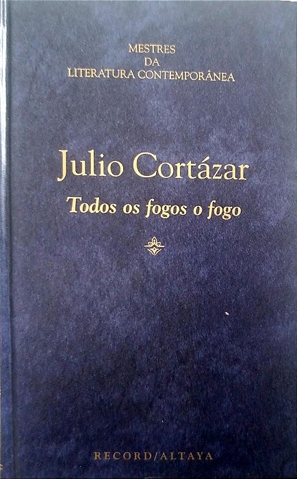 Livro Todos os Fogos o Fogo Autor Cortázar, Julio (1995) [seminovo]