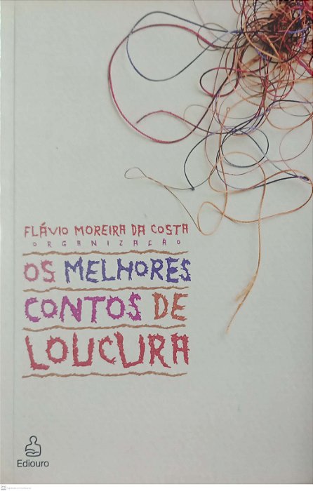 Livro os Melhores Contos de Loucura Autor Costa (org.), Flávio Moreira da (2007) [usado]