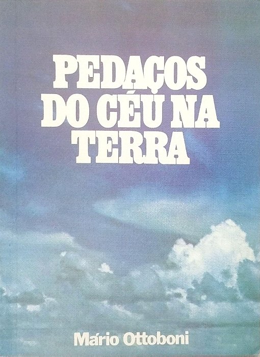 Livro Pedaços do Céu na Terra Autor Ottoboni, Mário (1980) [usado]
