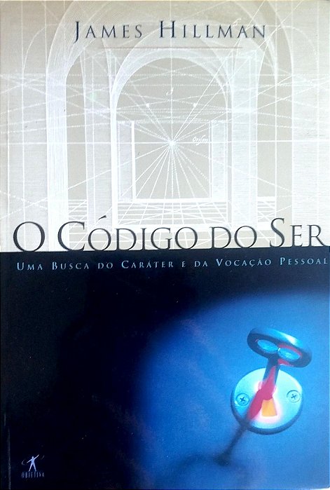 Livro o Código do Ser Autor Hillman, James (2001) [seminovo]