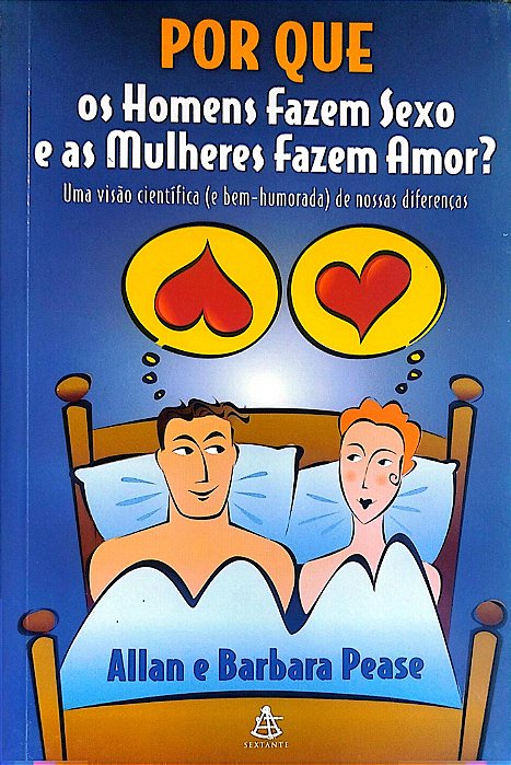 Livro por que os Homens Fazem Sexo e as Mulheres Fazem Amor? Autor Pease, Allan (2000) [seminovo]