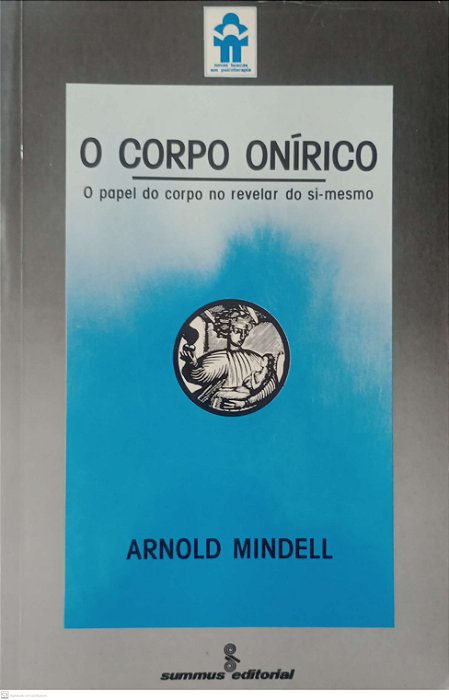 Livro o Corpo Onírico Autor Mindell, Arnold (1989) [usado]
