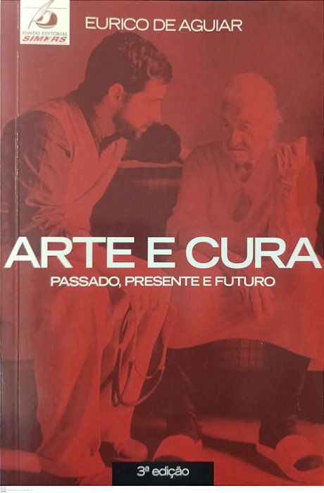 Livro Arte e Cura: Passado, Presente e Futuro Autor Aguiar, Eurico de (2009) [seminovo]