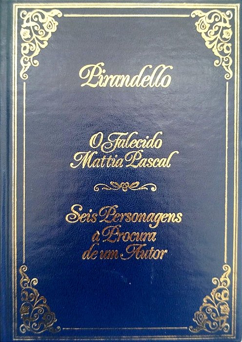 Livro o Falecido Mattia Pascal/seis Personagens À Procura de um Autor Autor Pirandello, Luigi (1978) [seminovo]