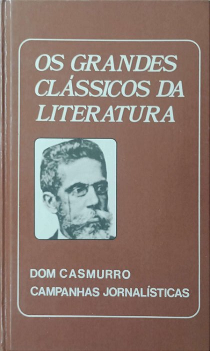 Livro Dom Casmurro / Campanhas Jornalísticas - os Grandes Clássicos da Literatura 2 Autor Assis, Machado de (1983) [seminovo]