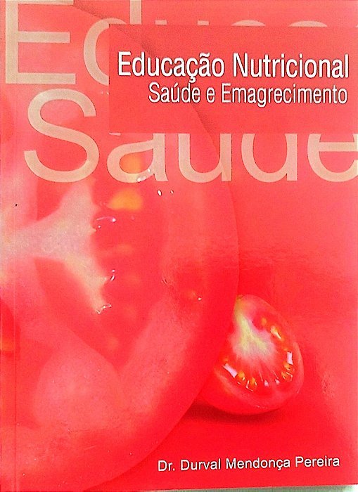 Livro Educação Nutricional: Saúde e Emagrecimento Autor Pereira, Dr. Durval Mendonça [seminovo]
