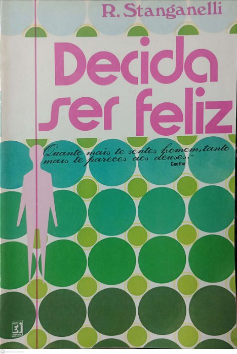 Livro Decida Ser Feliz Autor Stanganelli, R. (1975) [usado]