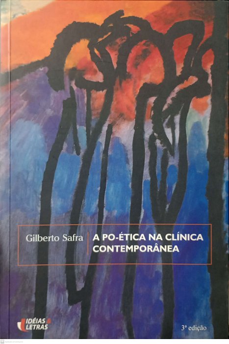 Livro a Po-ética na Clínica Contemporânea Autor Safra, Gilberto (2004) [usado]