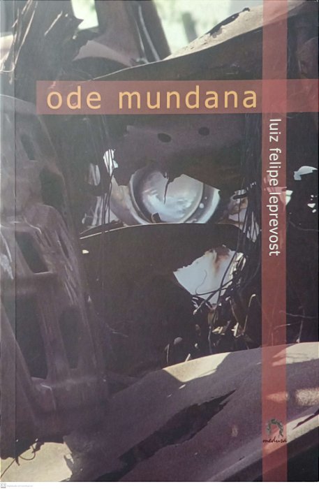 Livro Ode Mundana Autor Leprevost, Luiz Felipe (2006) [seminovo]