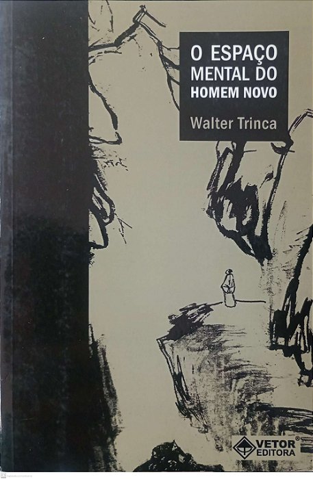 Livro o Espaço Mental do Homem Novo Autor Trinca, Walter (2008) [usado]
