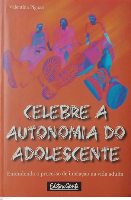 Livro Celebre a Autonomia do Adolescente Autor Pigozzi, Valentina (2002) [usado]