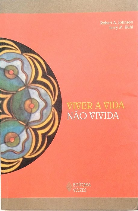 Livro Viver a Vida Não Vivida Autor Johnson, Robert A. (2010) [seminovo]