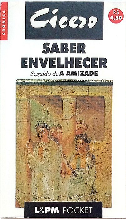 Livro Saber Envelhecer Seguido de a Amizade Autor Cícero (1997) [seminovo]