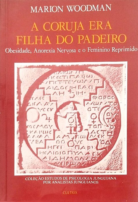 Livro a Coruja Era Filha do Padeiro Autor Woodman, Marion (2001) [usado]