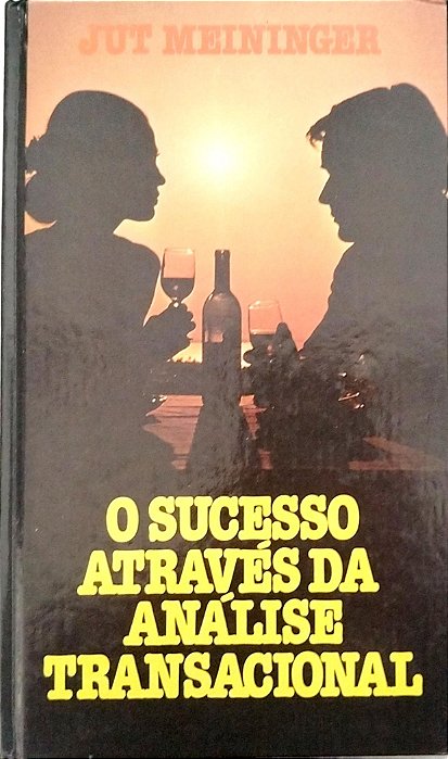 Livro o Sucesso Através da Análise Transacional Autor Meininger, Jut (1983) [usado]