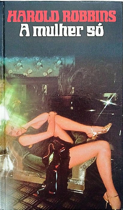 Livro a Mulher Só Autor Robbins, Harold (1983) [usado]