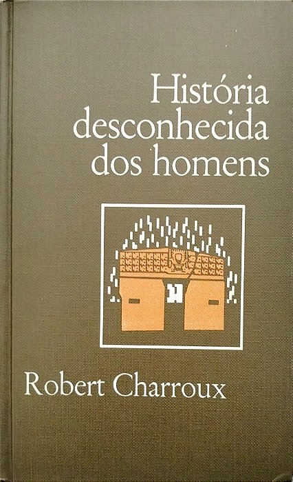 Livro História Desconhecida dos Homens Autor Charroux, Robert (1976) [usado]