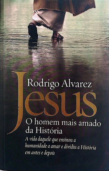 Livro Jesus: o Homem Mais Amado da História Autor Alvarez, Rodrigo (2018) [seminovo]
