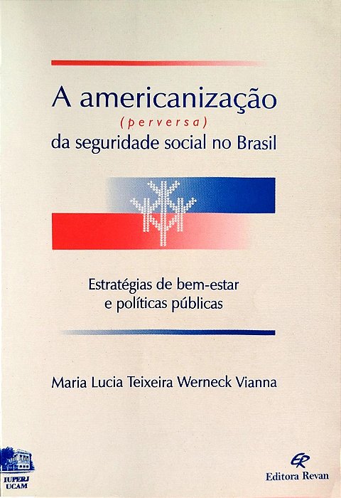 Livro a Americanização (perversa) da Seguridade Social no Brasil Autor Vianna, Maria Lucia Teixeira Werneck (1998) [seminovo]
