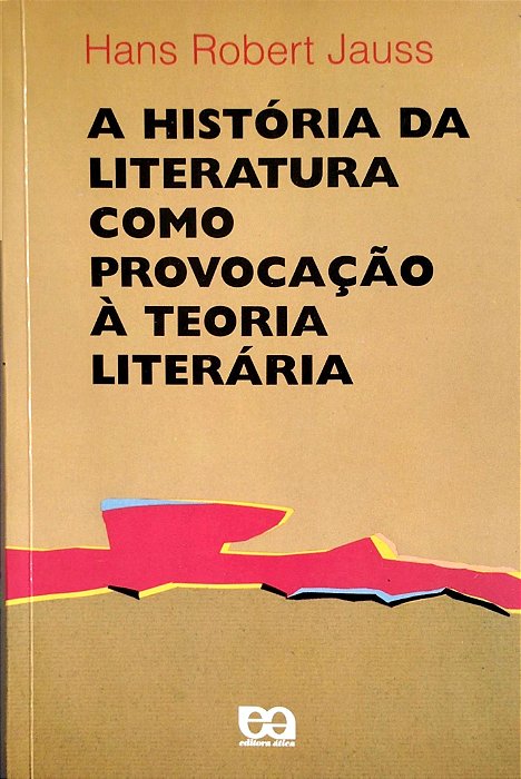 Livro a História da Literatura Como Provocação À Teoria Literária Autor Jauss, Hans Robert (1994) [seminovo]
