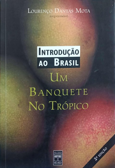 Livro um Banquete no Trópico Autor Mota (org.), Lourenço Dantas (1999) [usado]