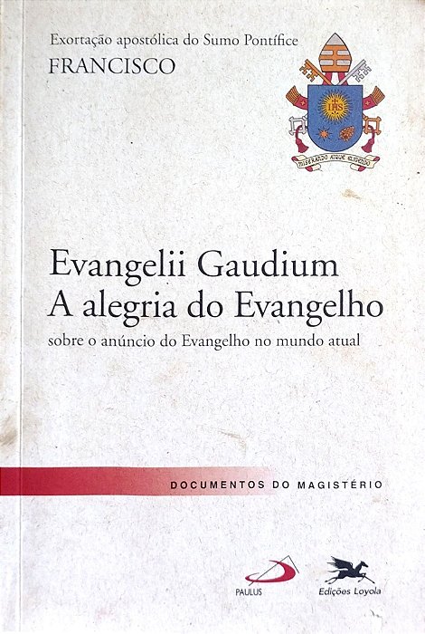 Livro Evangelii Gaudium: a Alegria do Evangeho Autor Francisco, Papa (2014) [seminovo]