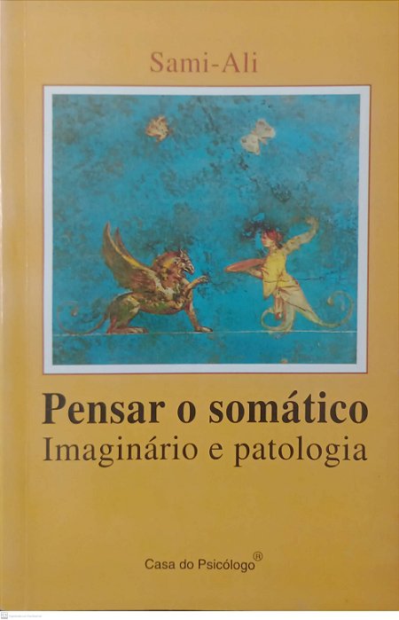 Livro Pensar o Somático: Imaginário e Patologia Autor Sami-ali (1995) [usado]