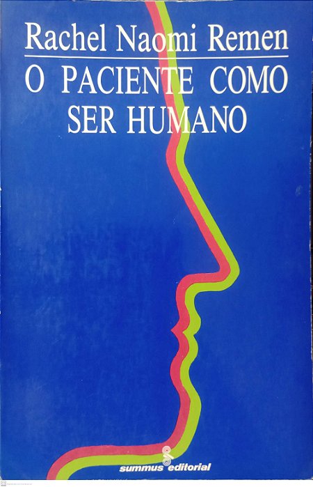 Livro o Paciente Como Ser Humano Autor Remen, Rachel Naomi (1993) [usado]
