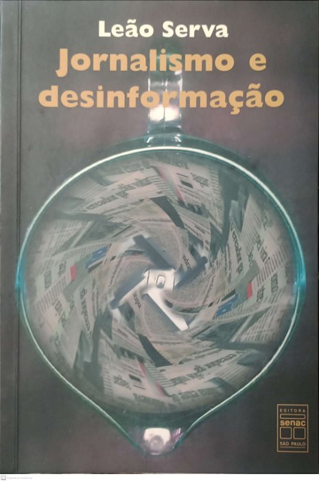 Livro Jornalismo e Desinformação Autor Serva, Leaõ (2001) [usado]