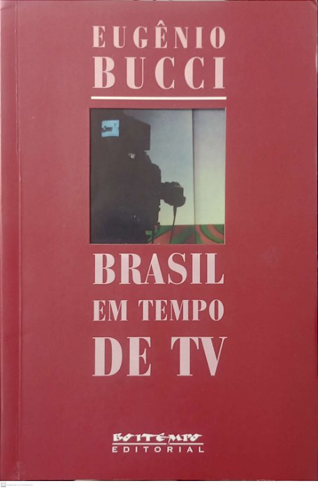Livro Brasil em Tempo de Tv Autor Bucci, Eugênio (2000) [usado]
