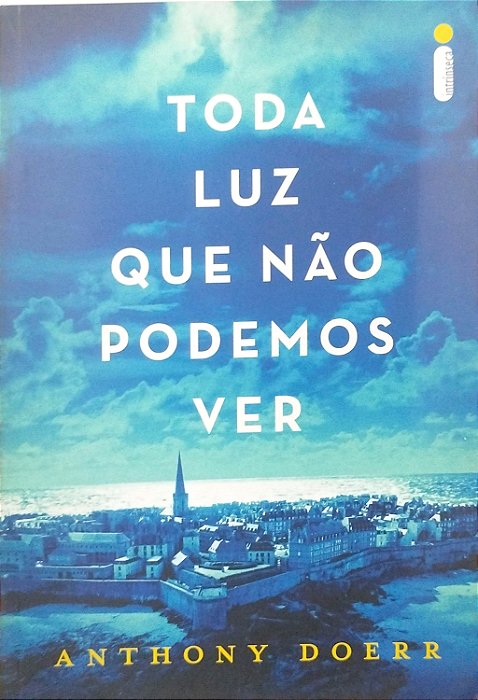 Livro Toda Luz que Não Podemos Ver Autor Doerr, Anthony (2015) [seminovo]