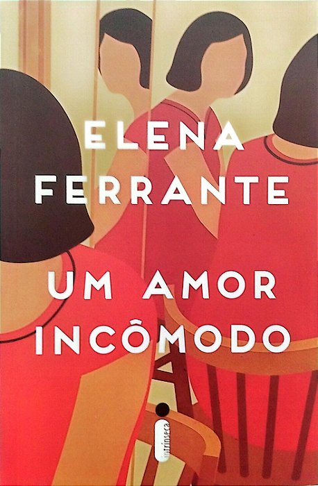 Livro um Amor Incômodo Autor Ferrante, Elena (2018) [seminovo]