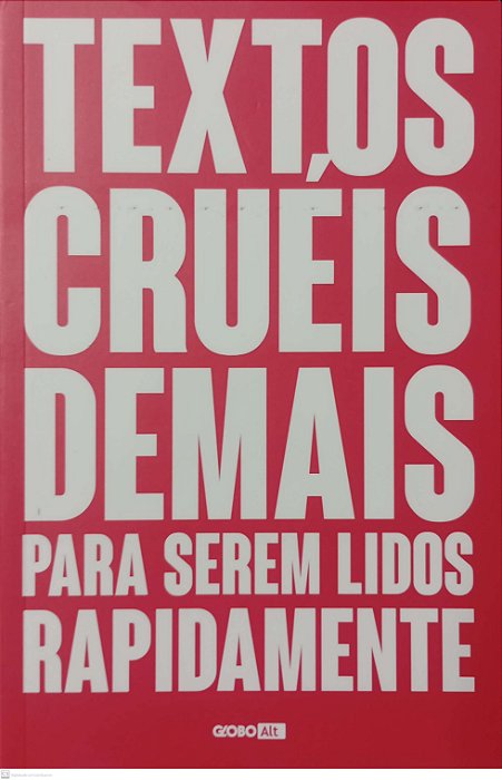 Livro Textos Cruéis Demais para Serem Lidos Rapidamente Autor Silva, Igor Pires da (2019) [seminovo]