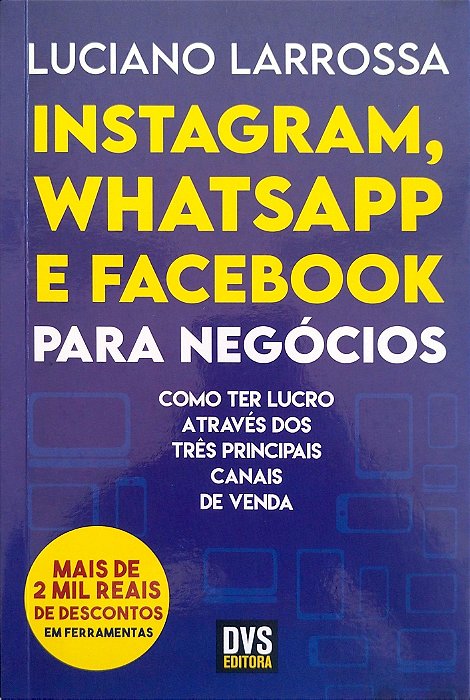 Livro Instagram, Whatsapp e Facebook para Negócios Autor Larrossa, Luciano (2021) [seminovo]