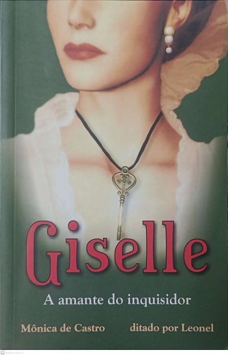 Livro Giselle - a Amante do Inquisidor Autor Castro, Mônica de (2012) [usado]