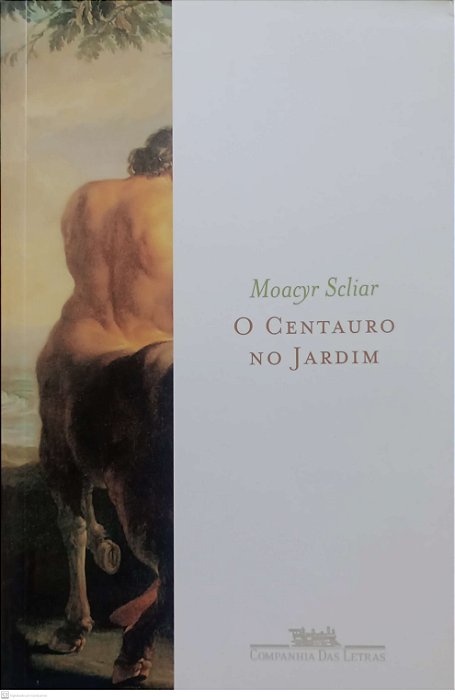 Livro o Centauro no Jardim Autor Scliar, Moacyr (2004) [seminovo]