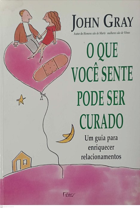 Livro o que Você Sente Pode Ser Curado Autor Gray, John (1999) [usado]