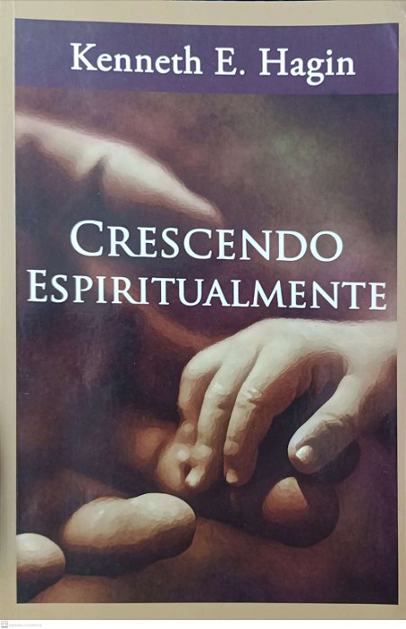 Livro Crescendo Espiritualmente Autor Hagin, Kenneth E. (2004) [usado]